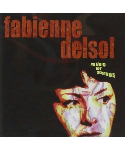 Fabienne DelSol NO TIME FOR SORROWS CD $8.32 CD