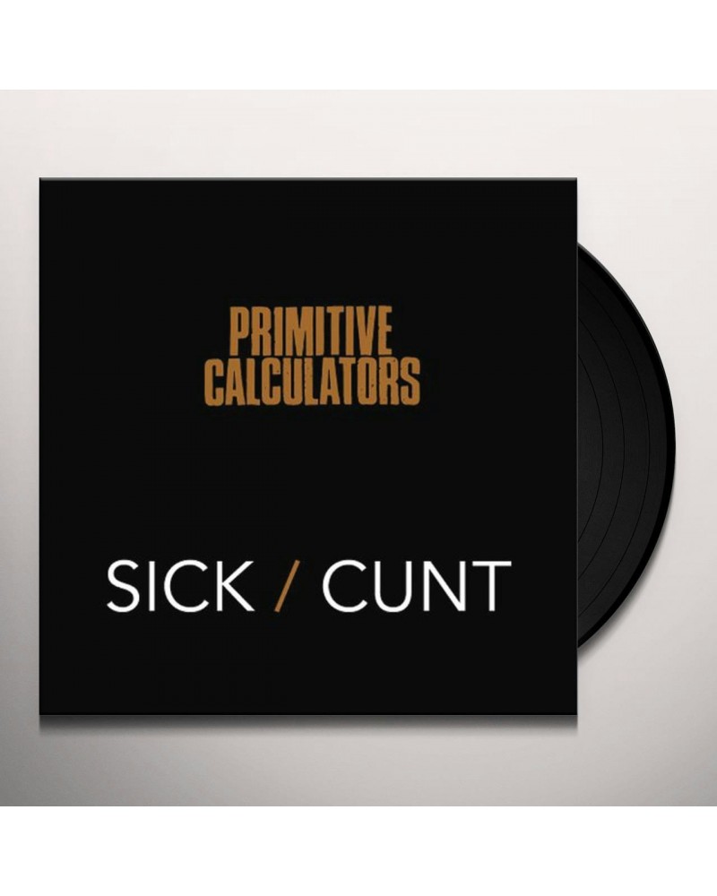 Primitive Calculators SICK C**T Vinyl Record $4.72 Vinyl