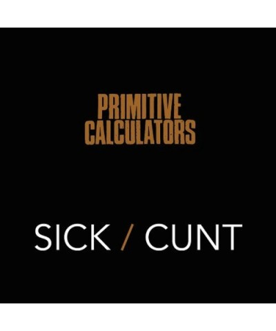 Primitive Calculators SICK C**T Vinyl Record $4.72 Vinyl