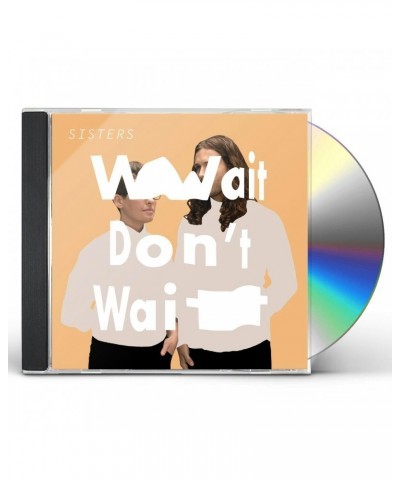 Sisters WAIT DON'T WAIT CD $5.58 CD