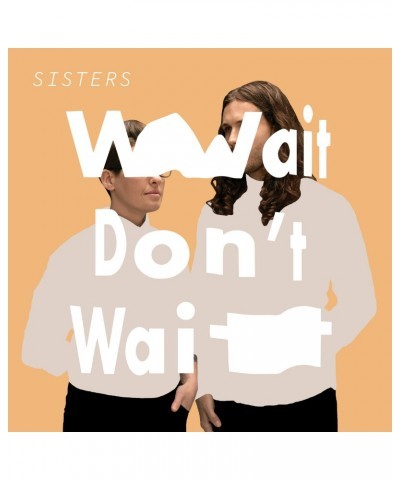 Sisters WAIT DON'T WAIT CD $5.58 CD