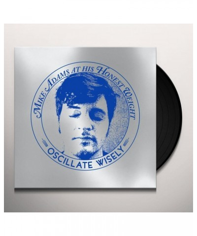 Mike Adams at His Honest Weight OSCILLATE WISELY: 10TH ANNIVERSARY Vinyl Record $19.80 Vinyl