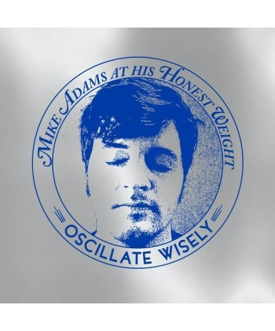 Mike Adams at His Honest Weight OSCILLATE WISELY: 10TH ANNIVERSARY Vinyl Record $19.80 Vinyl