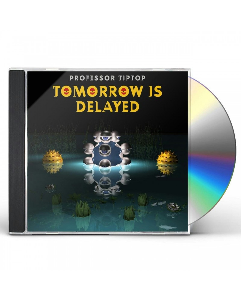 Professor Tip Top TOMORROW IS DELAYED CD $8.16 CD