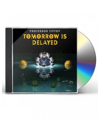 Professor Tip Top TOMORROW IS DELAYED CD $8.16 CD