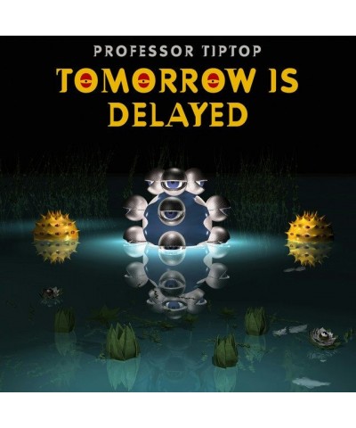 Professor Tip Top TOMORROW IS DELAYED CD $8.16 CD