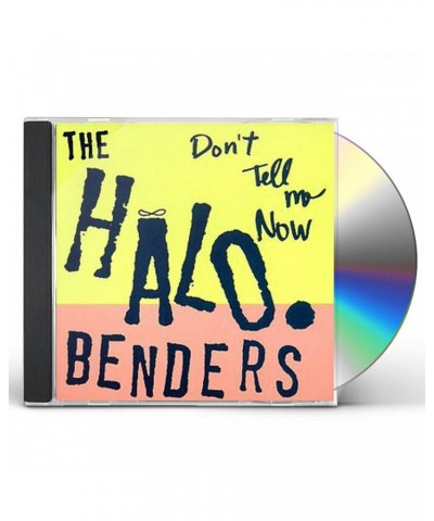 The Halo Benders DON'T TELL ME NOW CD $4.96 CD