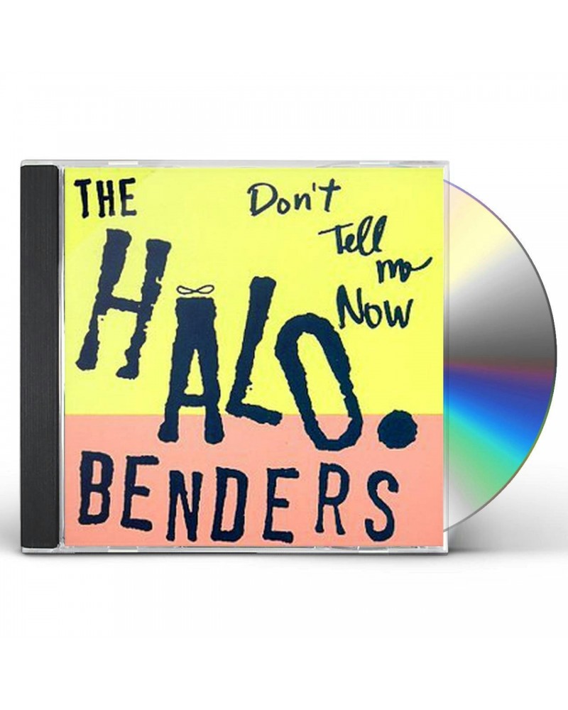 The Halo Benders DON'T TELL ME NOW CD $4.96 CD