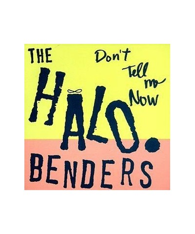 The Halo Benders DON'T TELL ME NOW CD $4.96 CD