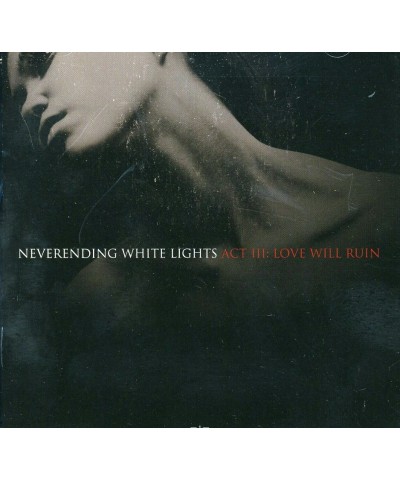 Neverending White Lights ACT 3: LOVE WILL RUIN CD $9.55 CD